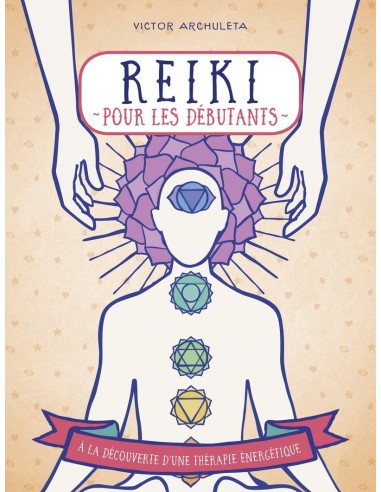 Reiki pour débutants à la découverte d'une thérapie énergétique - collection Appuyez ici - Victor ARCHULETA