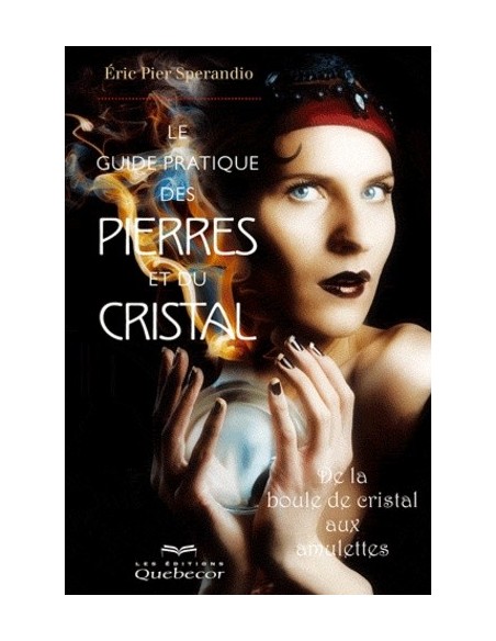 Le guide pratique des pierres et du cristal - Éric Pier Sperandio