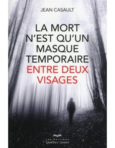 La mort n'est qu'un masque temporaire entre deux visages - Jean Casault