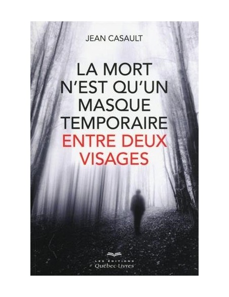 La mort n'est qu'un masque temporaire entre deux visages - Jean Casault