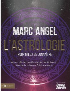 L'astrologie pour mieux se connaître - Marc Angel