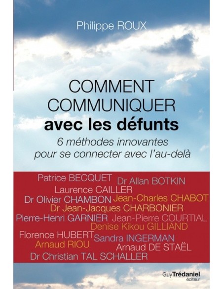 Comment communiquer avec les défunts : 6 méthodes innovantes pour se connecter avec de l'au-delà - Philippe Roux