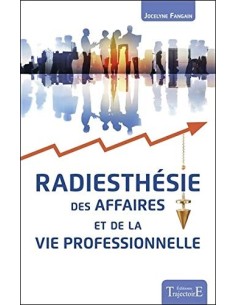 Radiesthésie des affaires et de la vie professionnelle - Jocelyne Fangain