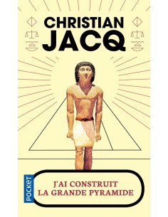J'ai construit la grande pyramide - Christian JACQ