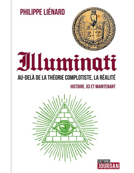Illuminati - Au-delà de la théorie complotiste, la réalité - Histoire. ici et maintenant - Philippe Lienard