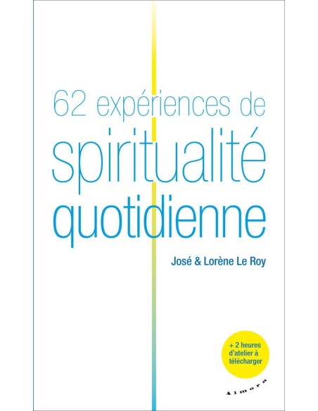 62 expériences de spiritualité quotidienne (Livre) - Jose Le Roy & Lorene Le roy (Illustrations)