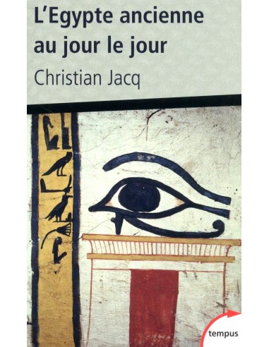 L'Egypte ancienne au jour le jour - Christian JACQ