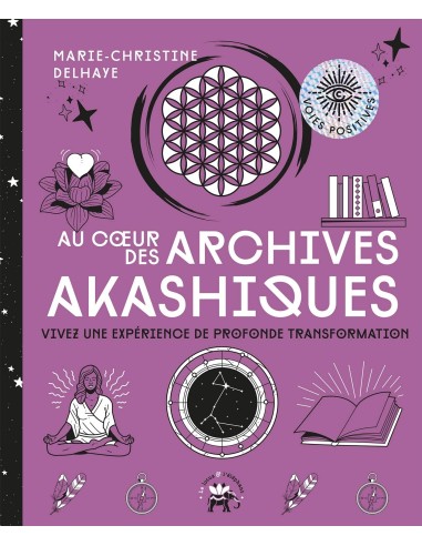 Au coeur des Archives akashiques: Vivez une expérience de profonde transformation - Marie-Christine Delhaye