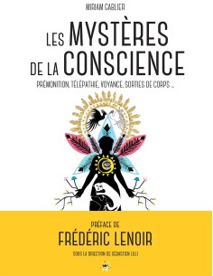 Les mystères de la conscience: Prémonition, télépathie, voyance, rêves prémonitoires... - Miriam Gablier & Sébastien Lilli