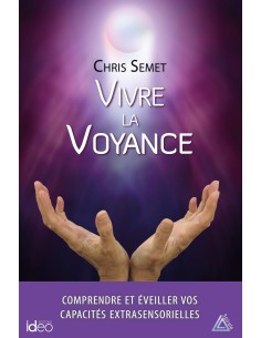 Vivre la voyance: Comprendre et éveiller vos capacités...