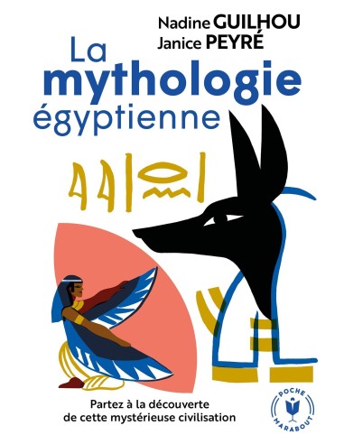 La mythologie égyptienne - Nadine Guilhou & Janice Peyré