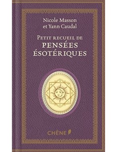 Petit recueil de pensées ésotériques - Nicole Masson &...