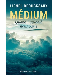 Médium - Quand l'au-delà nous parle - Lionel Broucksaux