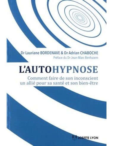 L'autohypnose : comment faire de son inconscient un allié - Adrian Chaboche & Laurie Bordenave