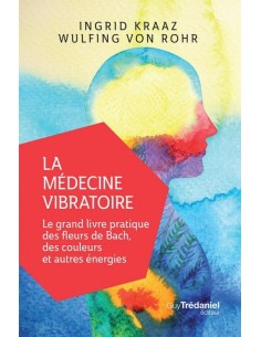 La médecine vibratoire - Ingrid-L. KRAAZ & Wulfing VON ROHR