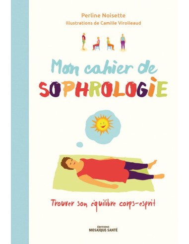 Mon cahier de sophrologie, Trouver son équilibre corps-esprit - Perline Noisette