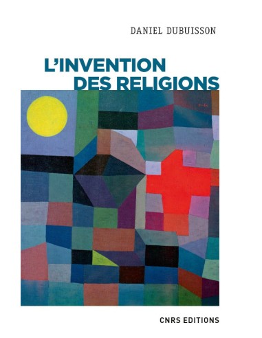 L'invention des religions - Daniel Dubuisson