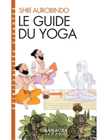 Le Guide du yoga - Sri Aurobindo