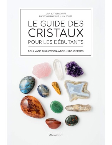 Le guide des cristaux pour débutants - Lisa Butterworth
