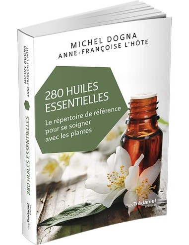 280 huiles essentielles - Michel Dogna & Anne-Francoise L'Hôte