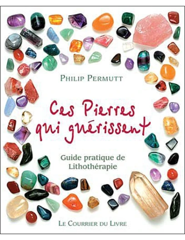 Ces pierres qui guérissent - tome 1 - Philip Permutt