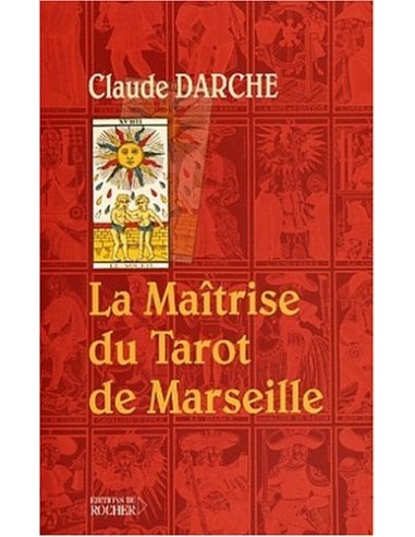 La Maîtrise du Tarot de Marseille - Claude Darche