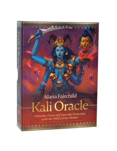 Kali Oracle: Ferocious Grace and Supreme Protection with the Wild Divine Mother - Alana Fairchild & Jimmy Manton