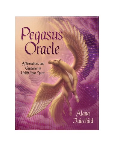 Pegasus Oracle: Affirmations and Guidance to Uplift Your Spirit - Alana Fairchild & Ekaterina Golovanova