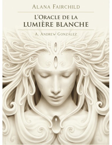 Oracle de la lumière blanche - Alana Fairchild & Andrew Gonzalez