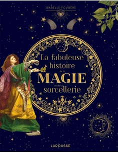 La fabuleuse histoire de la magie - Isabelle Fougère