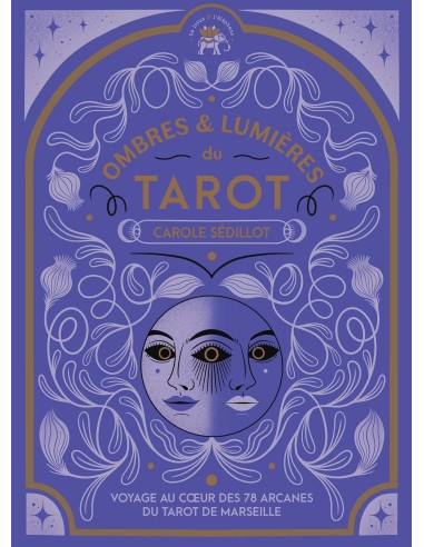 Ombres et lumières du Tarot: Voyage au coeur des 78 arcanes du Tarot de Marseille - Carole Sédillot