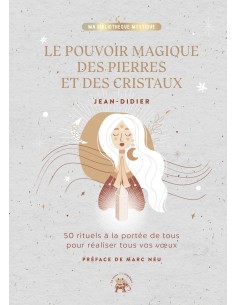 Le pouvoir magique des pierres et des cristaux: 50...