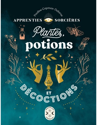 Apprenties sorcières : plantes, potions et décoctions - Pauline Capmas-Delarue