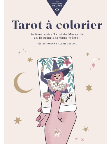 Tarot à colorier: Activez votre Tarot de Marseille en le coloriant vous-même ! - Céline Camoun & Elodie Ascenci