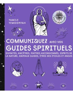 Communiquez avec vos guides spirituels - Yamile Yemoonyah