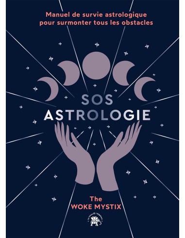 SOS Astrologie: Manuel de survie astrologique pour surmonter tous les obstacles - The Woke Mystix