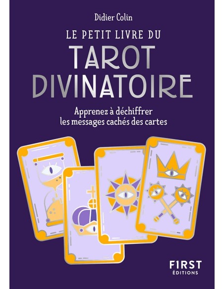 Petit Livre du tarot divinatoire - Découvrez les messages cachés dans les cartes - Didier Colin