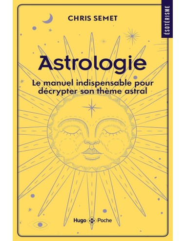 Astrologie - Le manuel indispensable pour décrypter son thème astral - Chris Semet