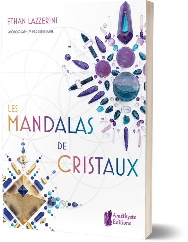 Les Mandalas de Cristaux - Seconde Edition - Ethan Lazzerini