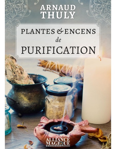Plantes et Encens de Purification - Arnaud Thuly