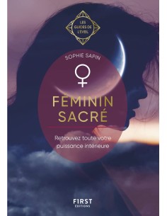 Féminin sacré - Les Guides de l'éveil - Sophie Sapin