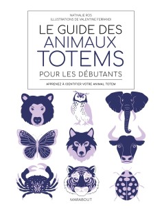 Le guide des animaux totem pour les débutants - Nathalie Ros