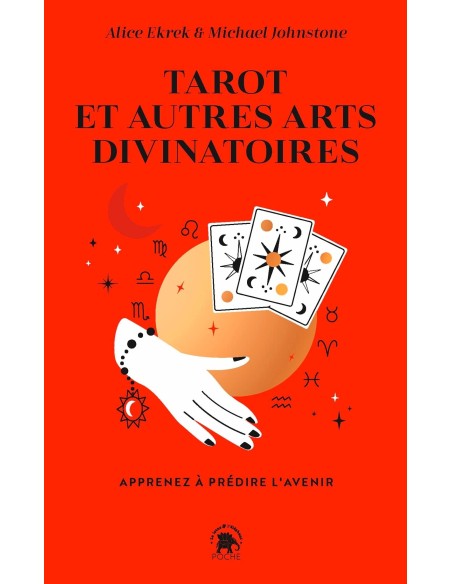 Tarot et autres arts divinatoires: Apprenez à prédire l'avenir - Michael Johnstone & Alice Ekrek