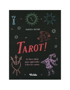 Tarot ! - Le livre idéal pour apprendre à lire les cartes...