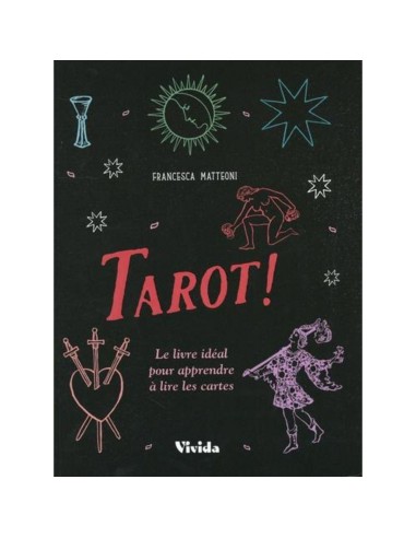 Tarot ! - Le livre idéal pour apprendre à lire les cartes - Francesca Matteoni