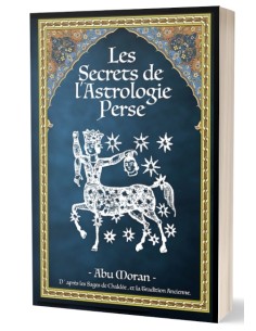 Les Secrets de l'Astrologie Perse Vol.1 - Abu Moran
