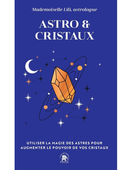 Astro & Cristaux: Utiliser la magie des astres pour augmenter le pouvoir de vos cristaux - Mademoiselle Lili