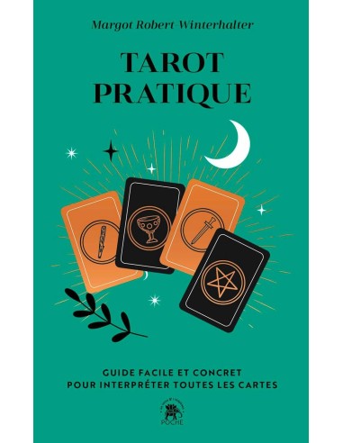 Tarot pratique: Guide facile et concret pour interpréter toutes les cartes - Margot Robert-Winterhalter