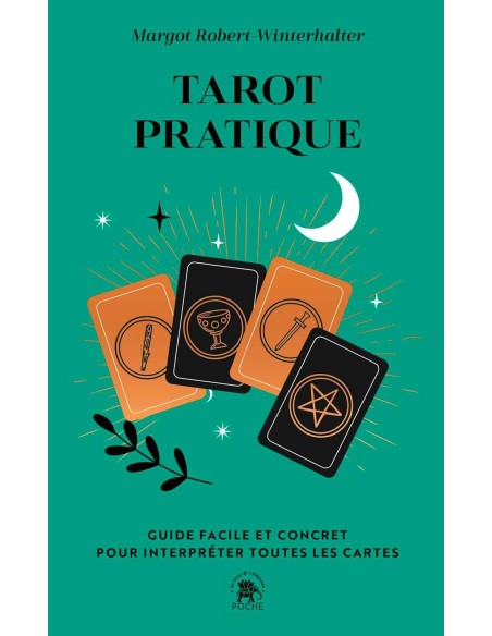 Tarot pratique: Guide facile et concret pour interpréter toutes les cartes - Margot Robert-Winterhalter