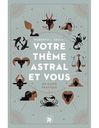 Votre thème astral et vous: Un guide pratique - Roberto L. Saula